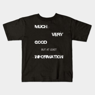 Funny Much very good but at least information Shirt Kids T-Shirt